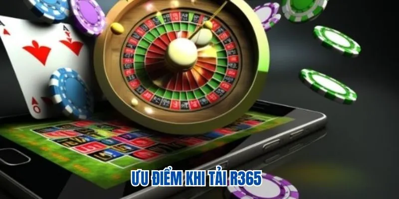 Lý do nên Tải app R365 để giải trí trực tuyến